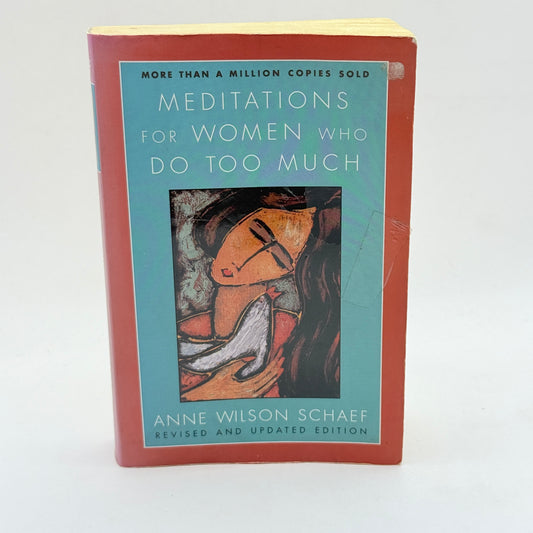 Meditations for Women Who Do Too Much by Anne Wilson Schaef