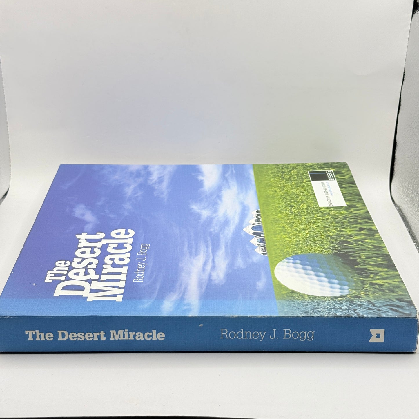The Desert Miracle by Rodney J. Bogg