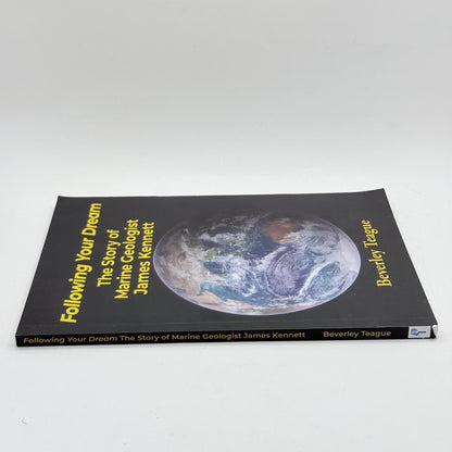 Following Your Dream: The Story of Marine Geologist James Kennett by Beverley Teague