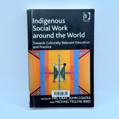 Indigenous Social Work around the World by Mel Gray, John Coates & Michael Yellow Bird