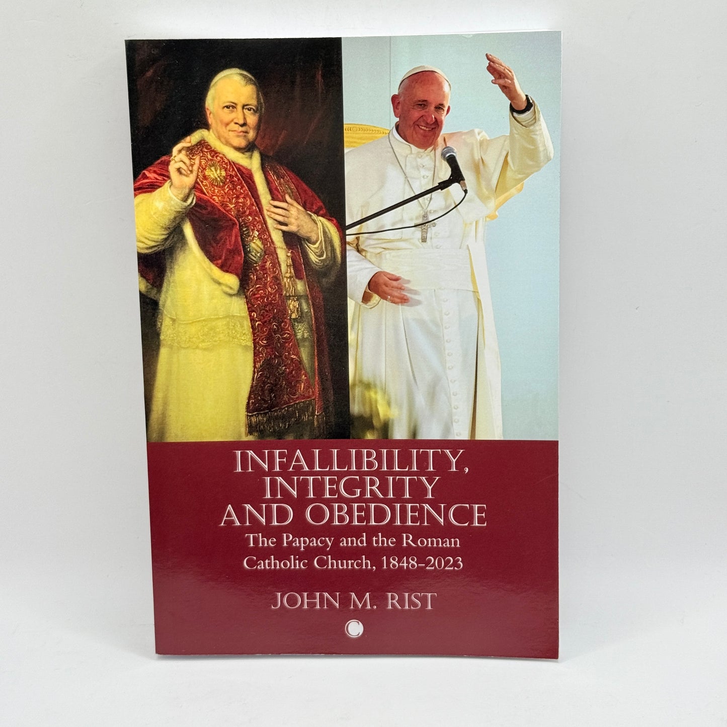 Infallibility, Integrity and Obedience by John M. Rist