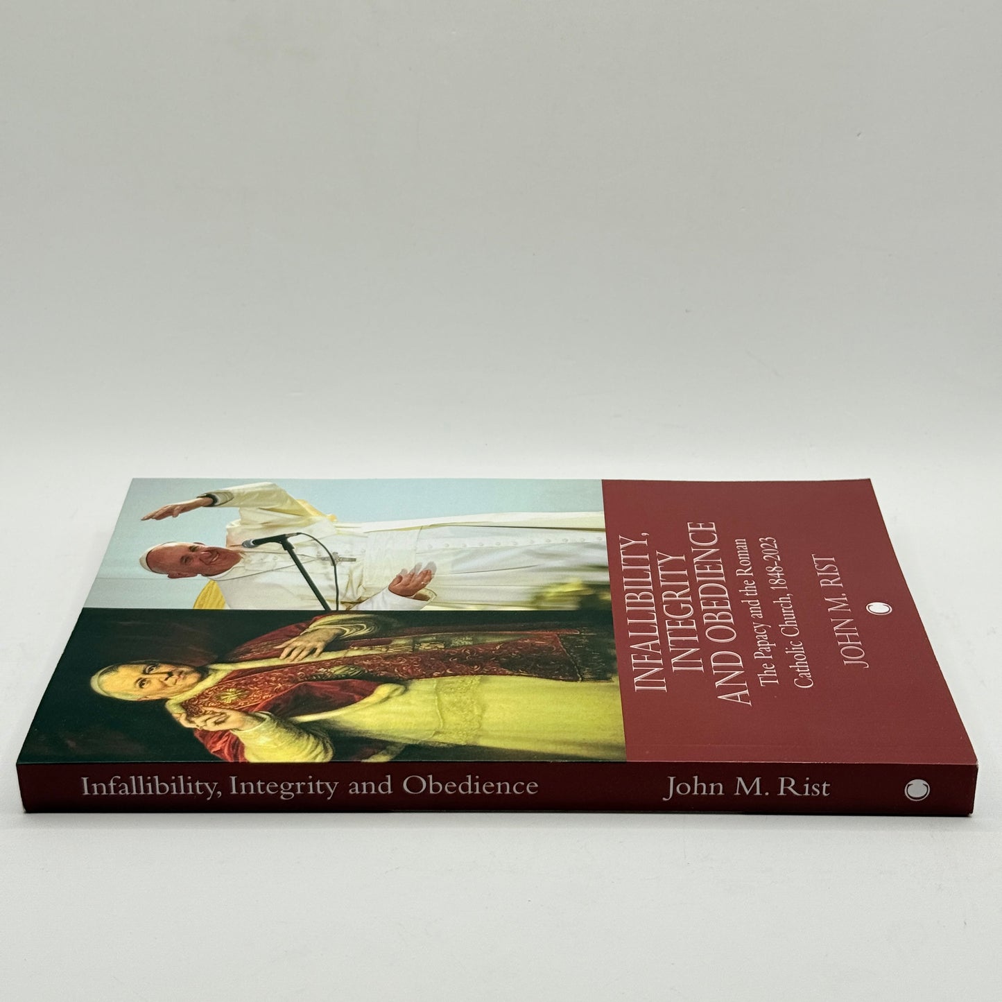 Infallibility, Integrity and Obedience by John M. Rist
