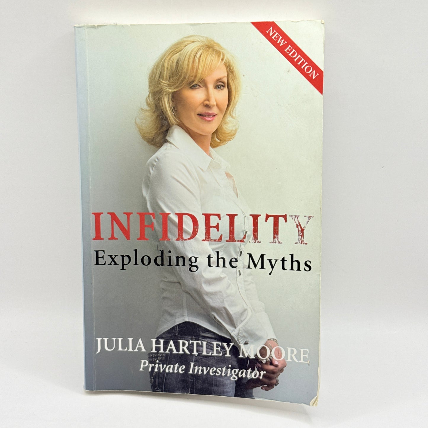 Infidelity Exploding the Myths by Julia Hartley Moore
