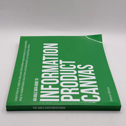 The Agile Data Guide to Information Product Canvas: An Agile Data Guide by Shane Gibson
