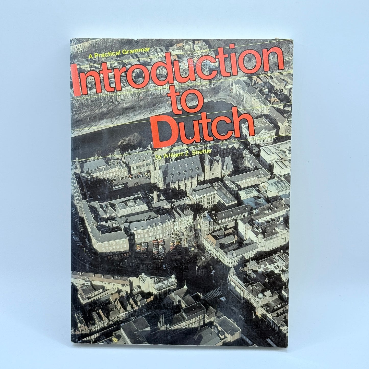 Introduction to Dutch A Practical Grammar by William Z. Shetter
