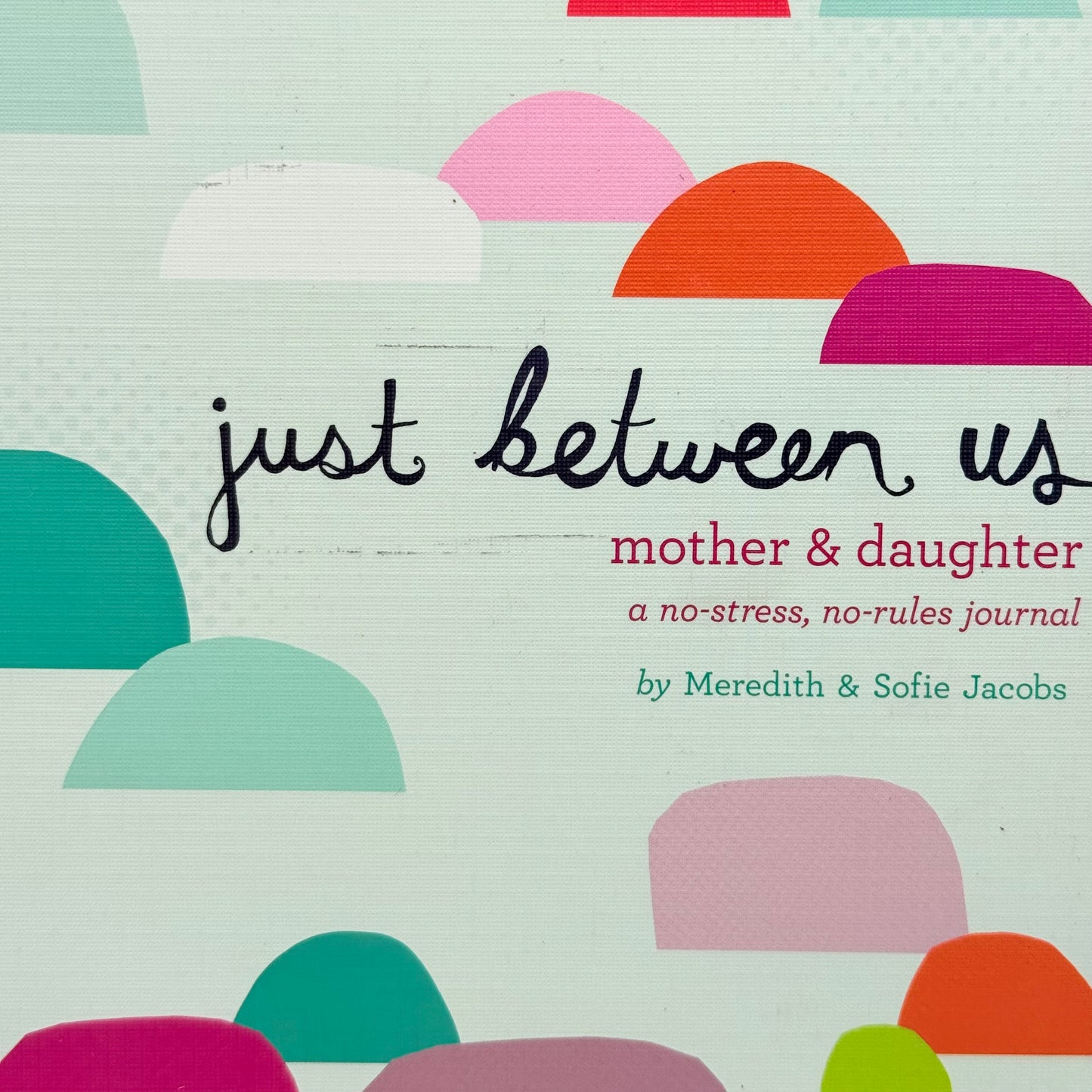 Just Between Us Mother & Daughter Journal by Meredith Jacobs & Sofie Jacobs