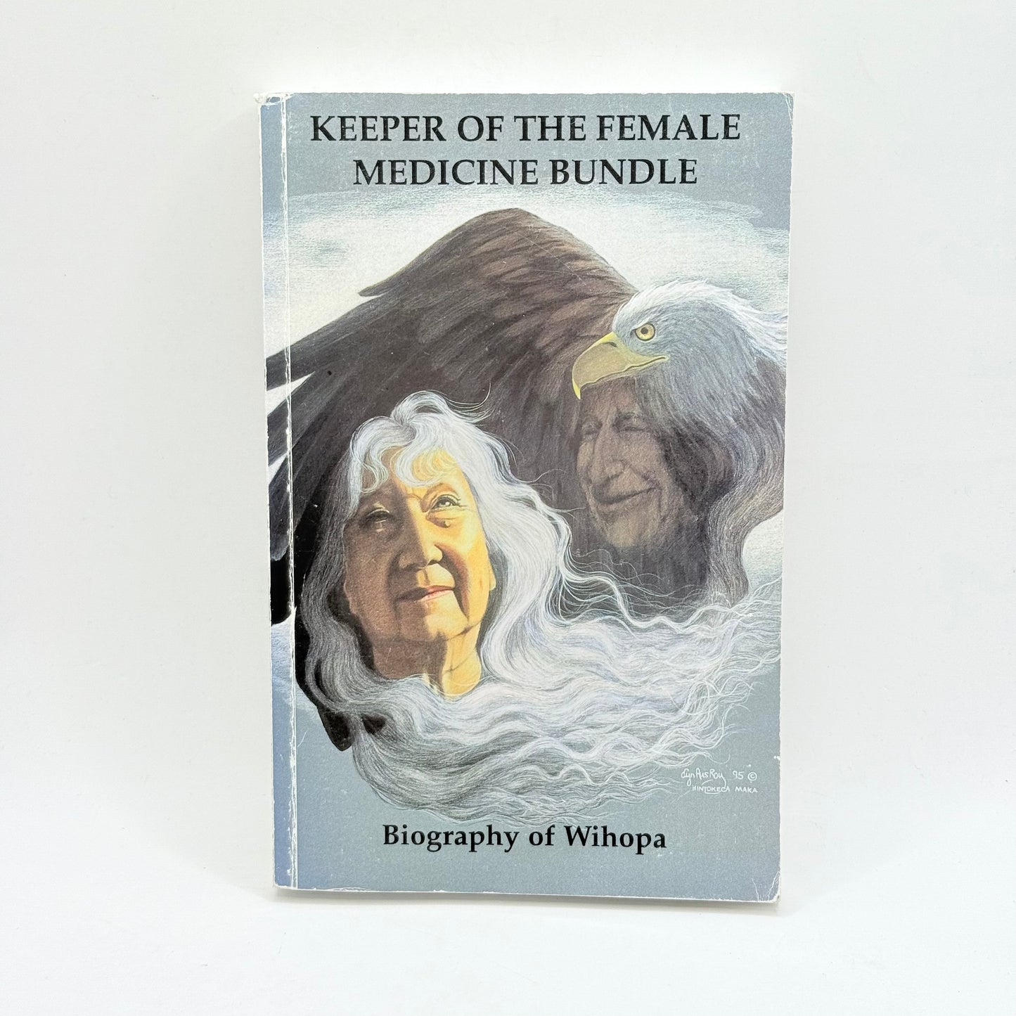 Keeper of the Female Medicine Bundle: Biography of Wihopa by Dr. A.C. Ross (SIGNED)