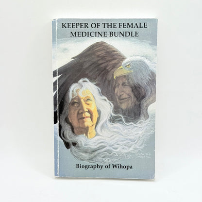 Keeper of the Female Medicine Bundle: Biography of Wihopa by Dr. A.C. Ross (SIGNED)