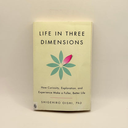 Life in Three Dimensions by Shigehiro Oishi, PhD