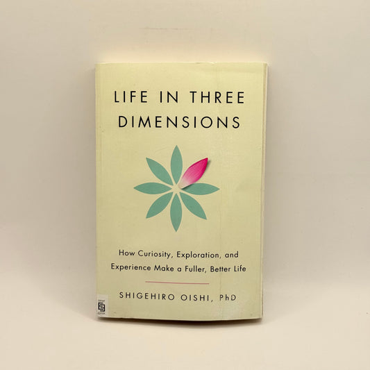 Life in Three Dimensions by Shigehiro Oishi, PhD