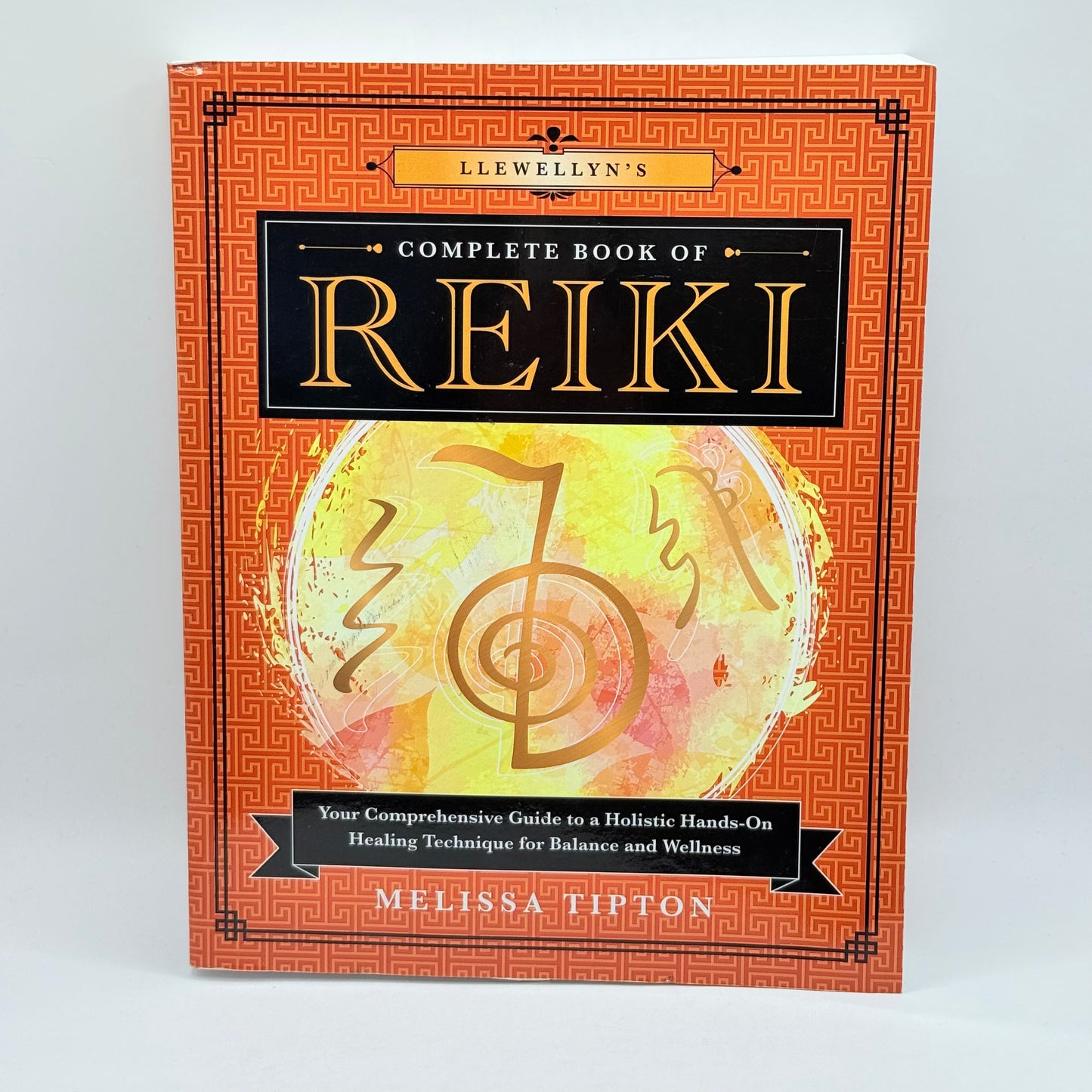 Llewellyn's Complete Book of Reiki: Your Comprehensive Guide to a Holistic Hands-On Healing Technique for Balance and Wellness (Llewellyn's Complete Book Series 15) by Melissa Tipton