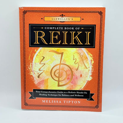 Llewellyn's Complete Book of Reiki: Your Comprehensive Guide to a Holistic Hands-On Healing Technique for Balance and Wellness (Llewellyn's Complete Book Series 15) by Melissa Tipton