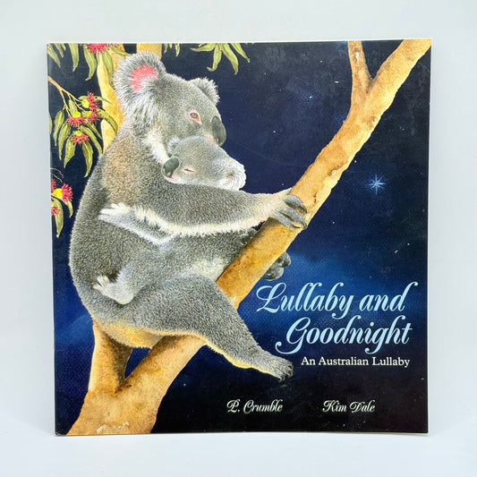 Lullaby and Goodnight: An Australian Lullaby by P. Crumble & Kim Dale