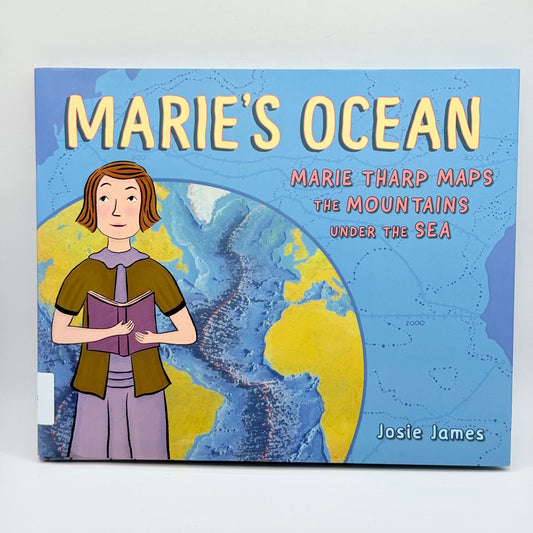 Marie's Ocean: Marie Tharp Maps the Mountains Under the Sea by Josie James