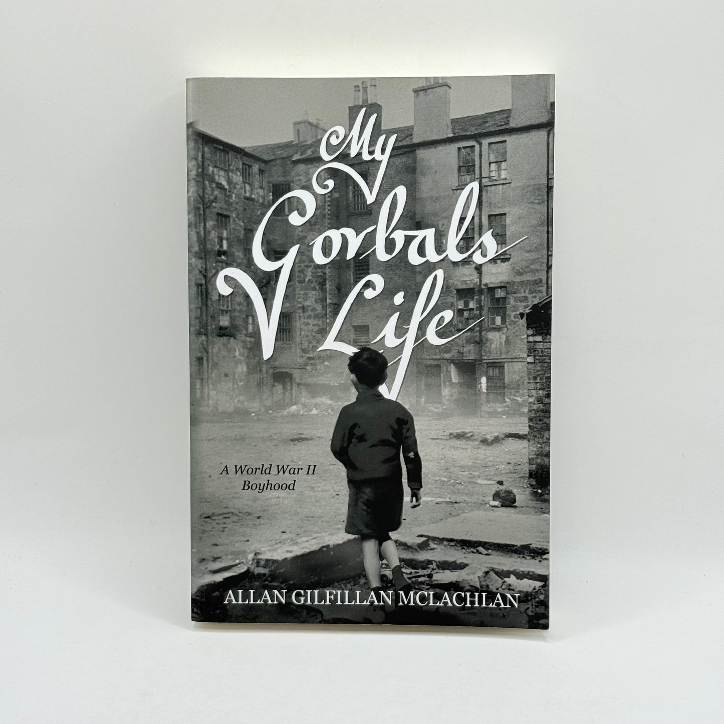 My Gorbals Life by Allan Gilfillan McLachlan