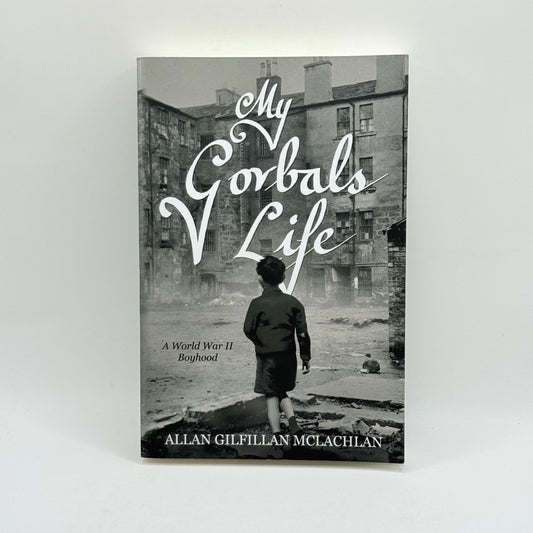My Gorbals Life by Allan Gilfillan McLachlan