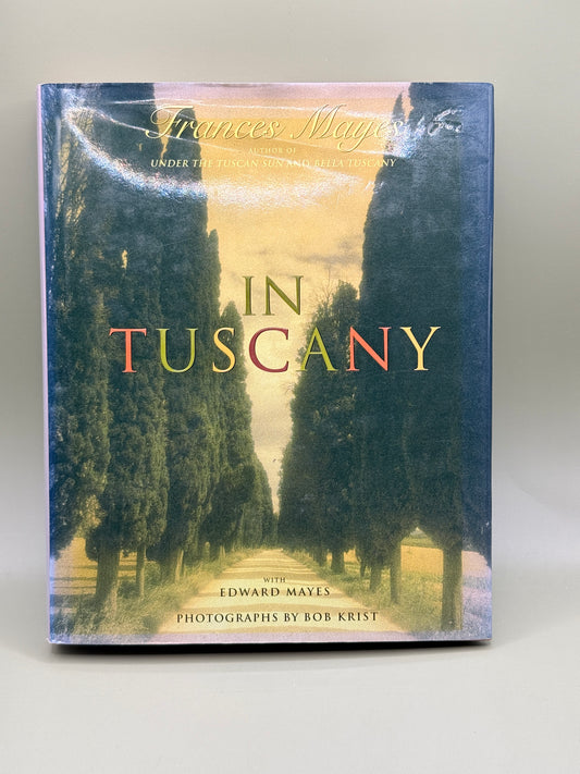 In Tuscany by Frances Mayes
