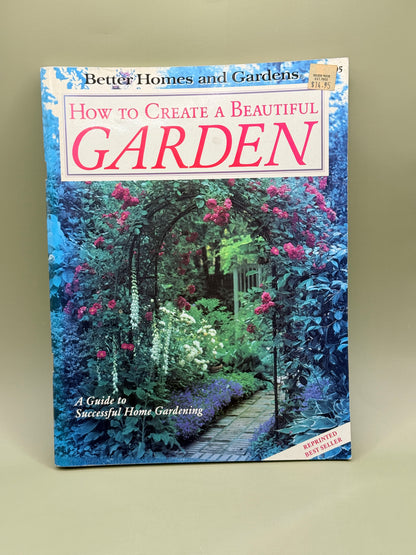 How to Create a Beautiful Garden by Better Homes and Gardens