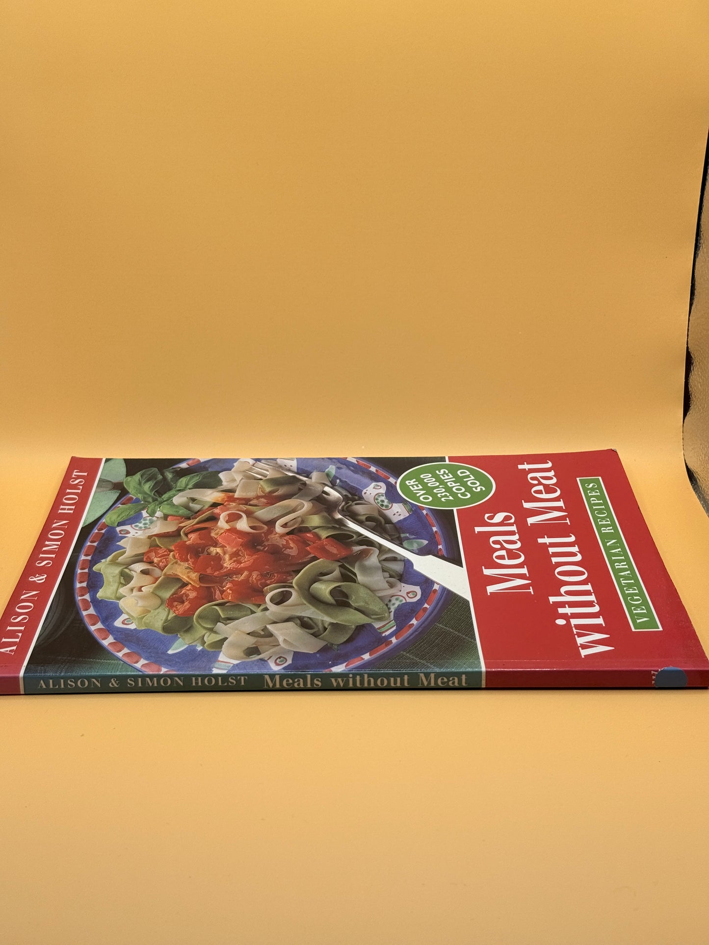 Meals Without Meat: Vegetarian Recipes by Alison and Simon Holst