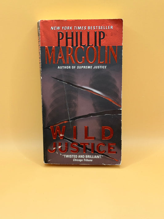 Wild Justice by Phillip Margolin