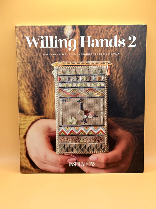 Willing Hands 2: More Counted Thread Embroidery by Betsy Morgan