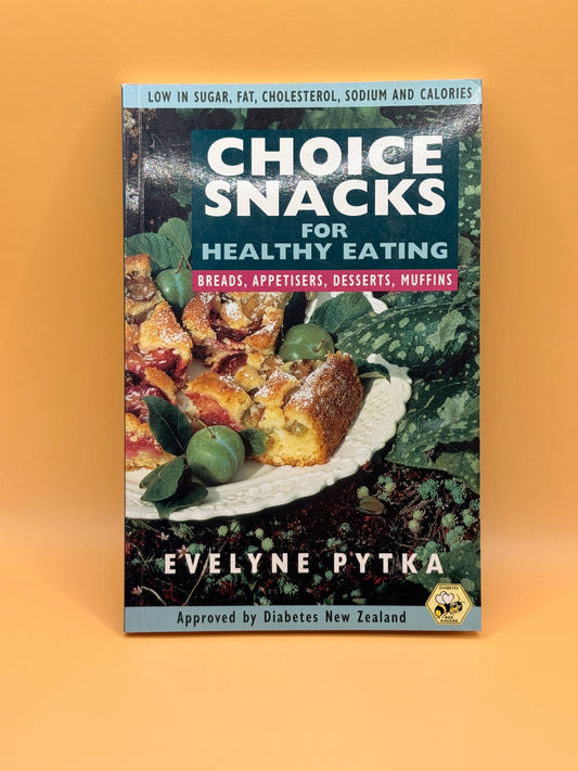 Choice Snacks for Healthy Eating by Evelyne Pytka
