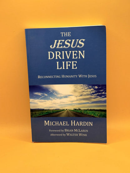 The Jesus Driven Life by Michael Hardin