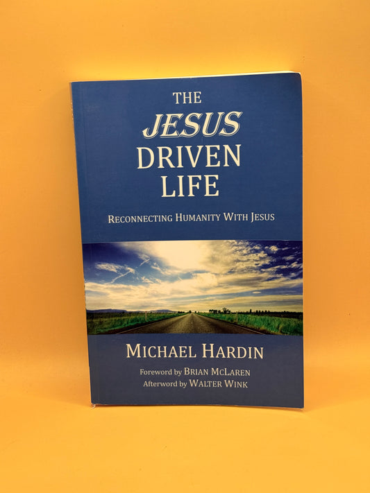 The Jesus Driven Life by Michael Hardin