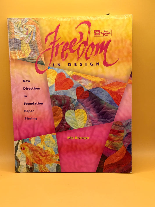 Freedom in Design: New Directions in Foundation Paper Piecing by Mia Rozmyn