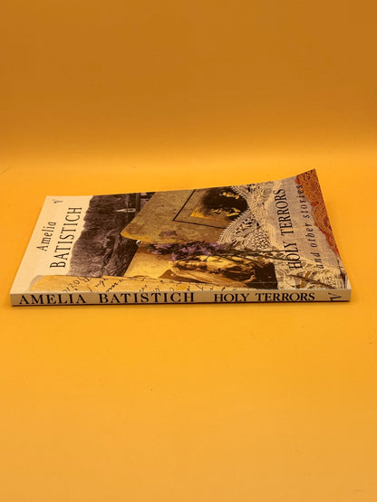 Holy Terrors and Other Stories by Amelia Batistich