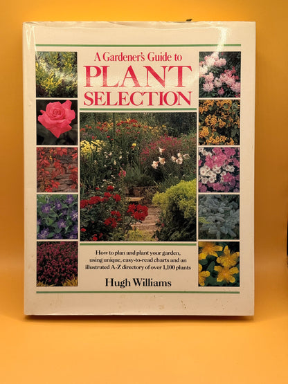 A Gardener's Guide to Plant Selection by Hugh Williams