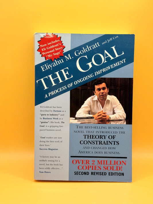 The Goal: A Process of Ongoing Improvement by Eliyahu M. Goldratt and Jeff Cox