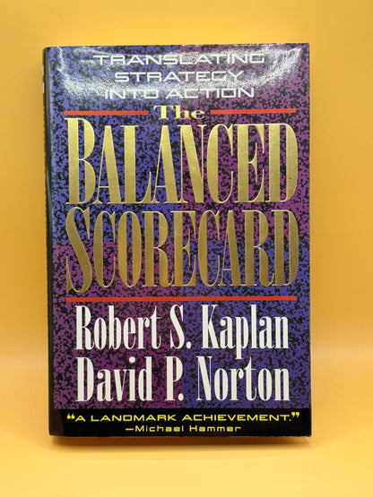 The Balanced Scorecard: Translating Strategy into Action by Robert S. Kaplan and David P. Norton