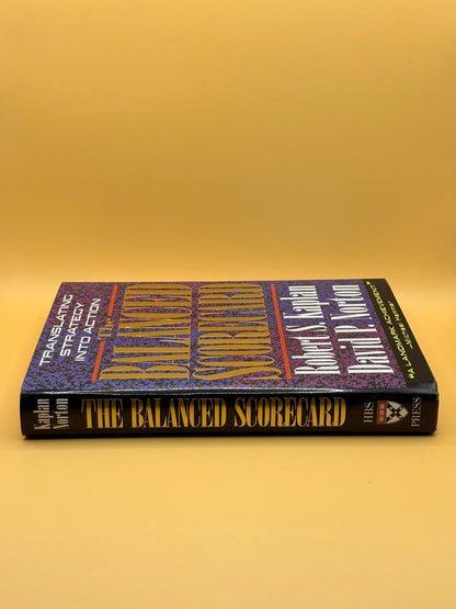 The Balanced Scorecard: Translating Strategy into Action by Robert S. Kaplan and David P. Norton