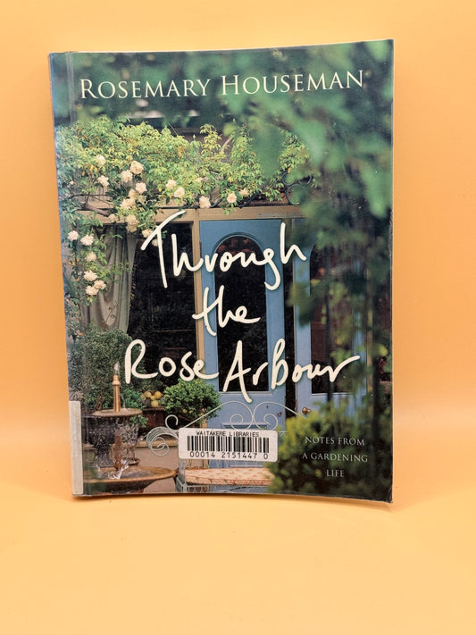 Through the Rose Arbour by Rosemary Houseman