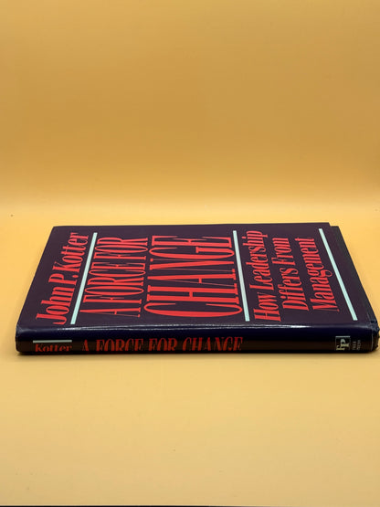 A Force for Change: How Leadership Differs from Management by John P. Kotter