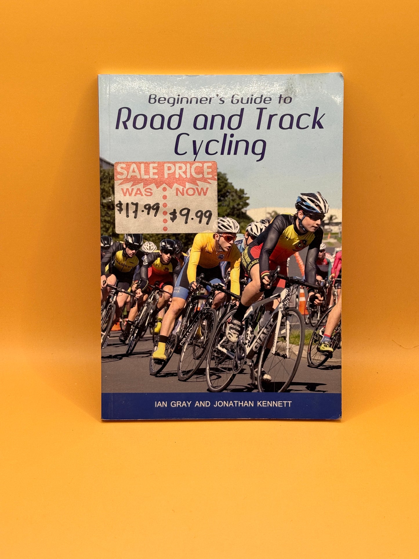 Beginner's Guide to Road and Track Cycling by Ian Gray and Jonathan Kennett