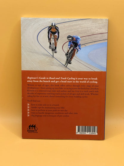 Beginner's Guide to Road and Track Cycling by Ian Gray and Jonathan Kennett
