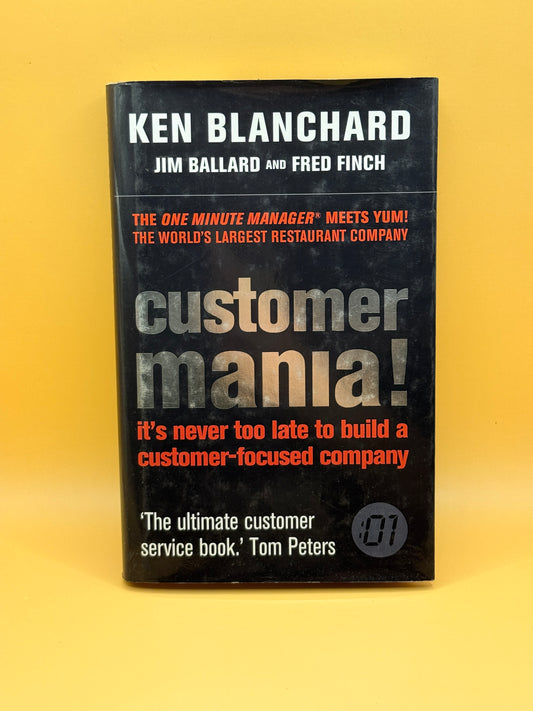Customer Mania! by Ken Blanchard, Jim Ballard & Fred Finch