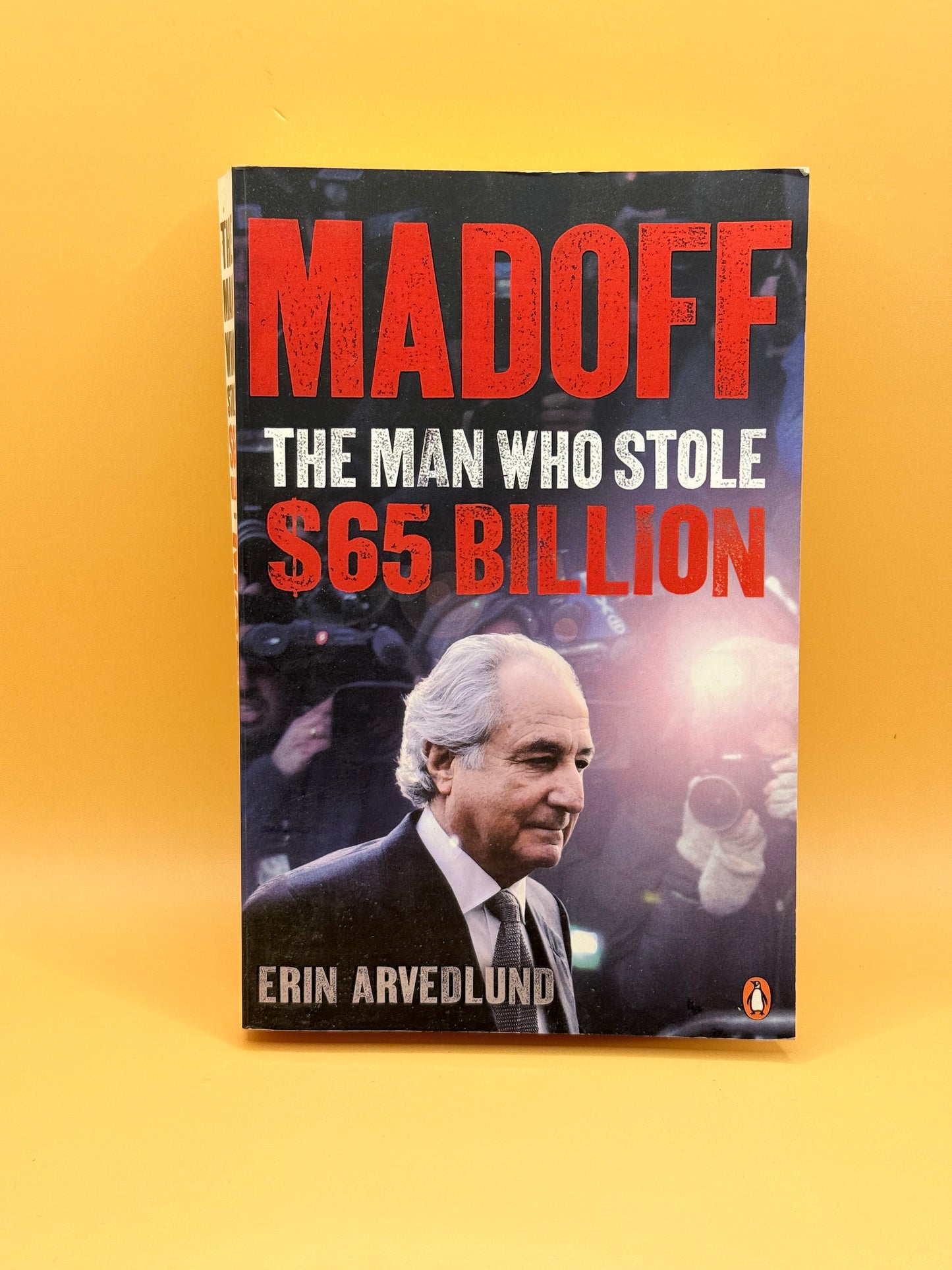 Madoff: The Man Who Stole $65 Billion by Erin Arvedlund