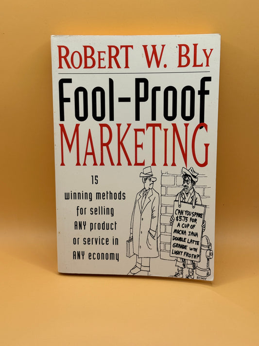 Fool-Proof Marketing by Robert W. Bly