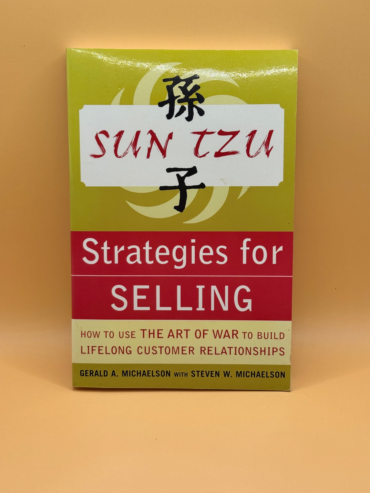 Sun Tzu Strategies for Selling by Gerald A. Michaelson & Steven W. Michaelson