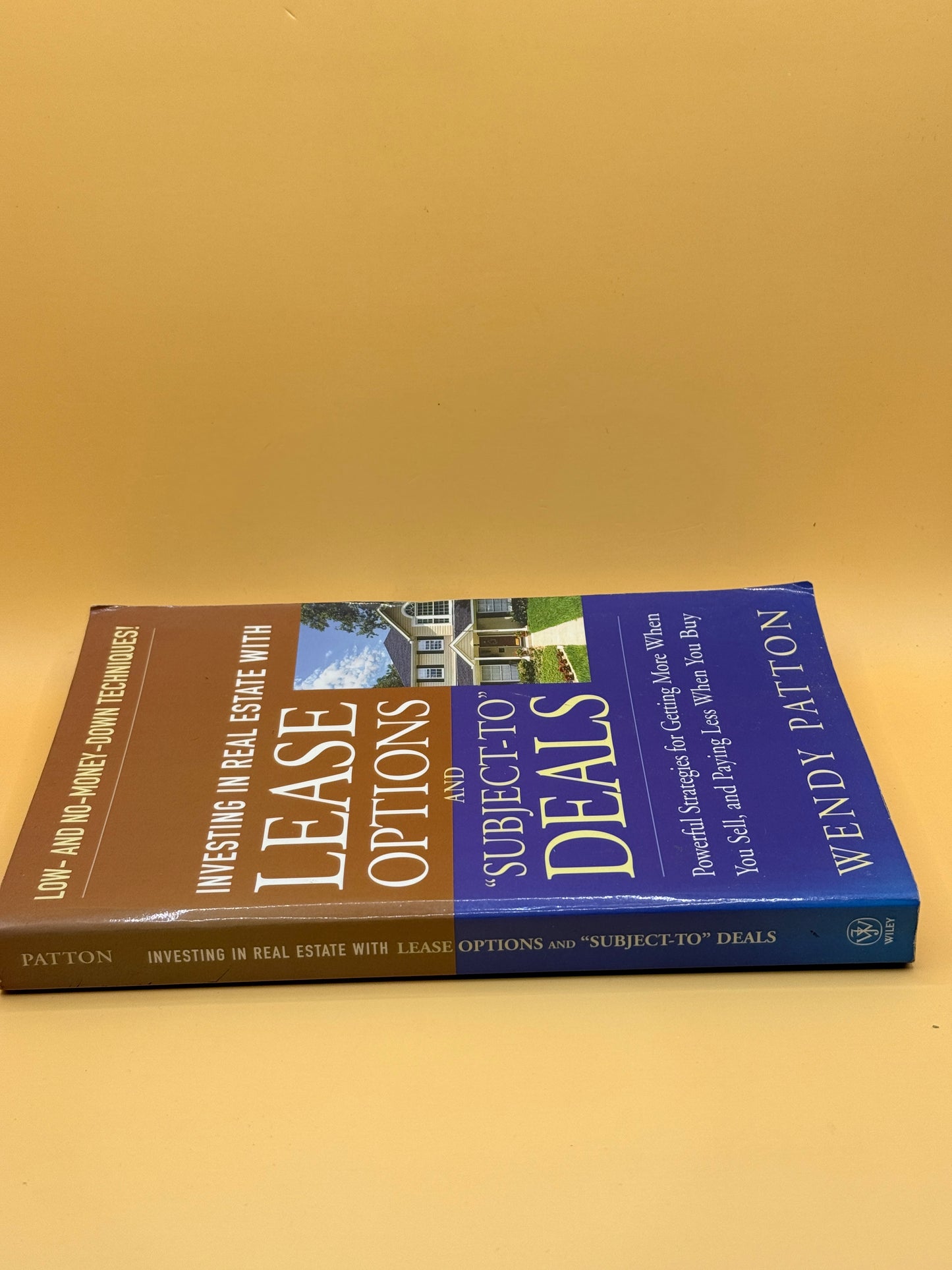 Investing in Real Estate with Lease Options and "Subject-To" Deals by Wendy Patton