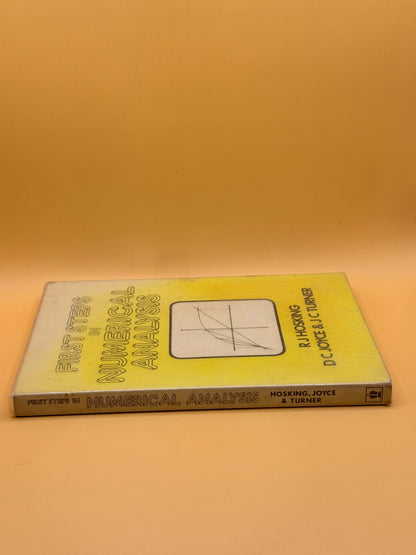 First Steps in Numerical Analysis by R. J. Hosking, D. C. Joyce & J. C. Turner