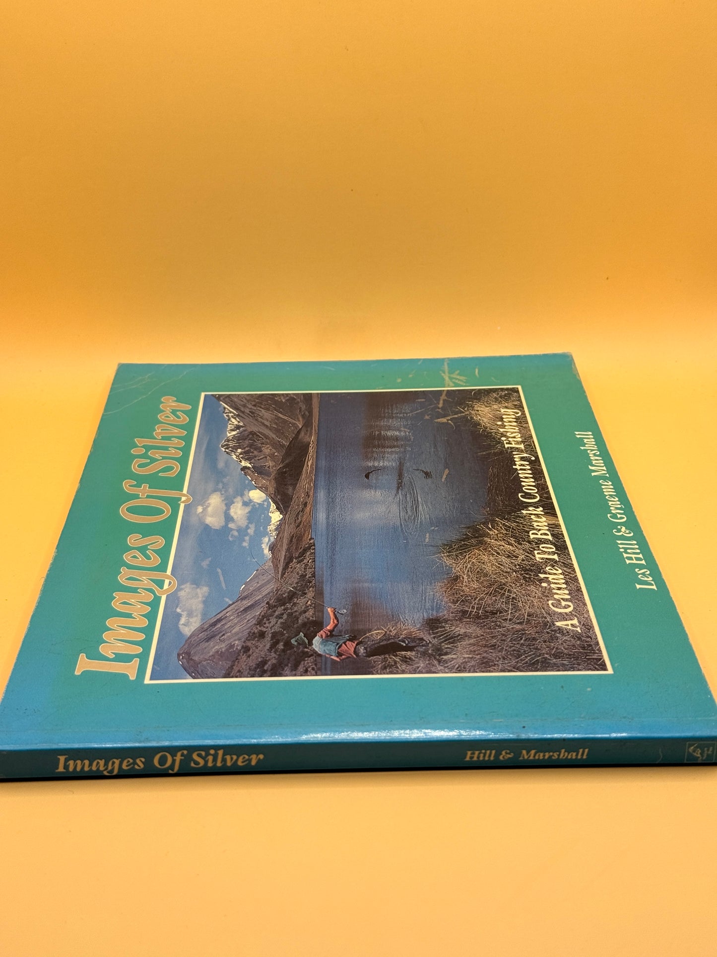Images of Silver: A Guide to Back Country Fishing by Les Hill & Graeme Marshall