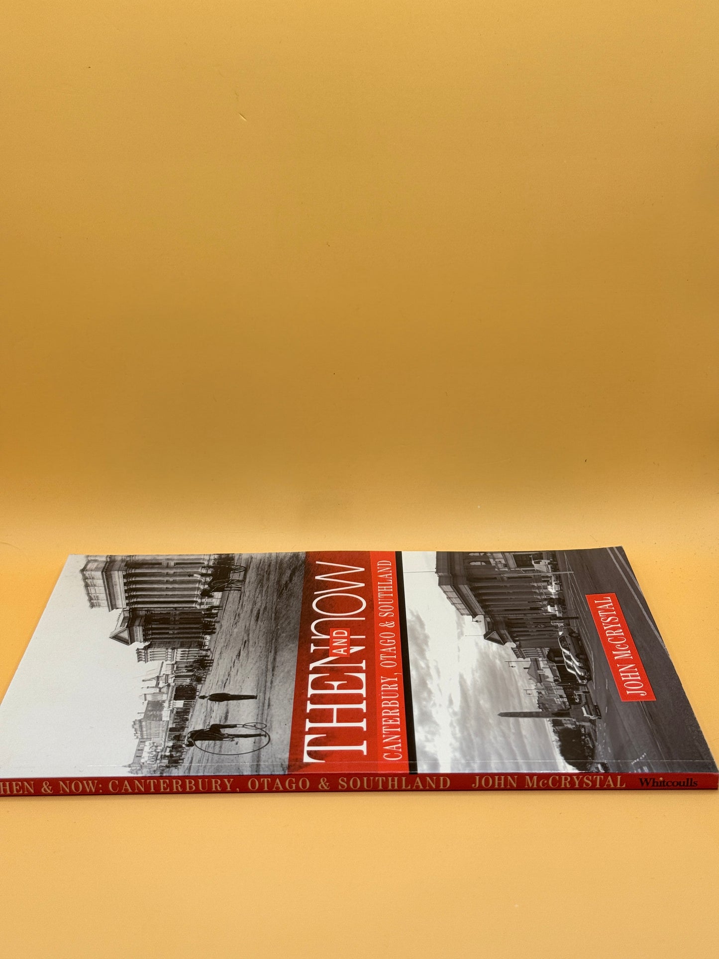 Then & Now: Canterbury, Otago & Southland by John McCrystal