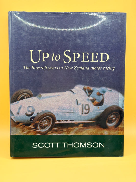 Up to Speed: The Roycroft Years in New Zealand Motor Racing by Scott Thomson