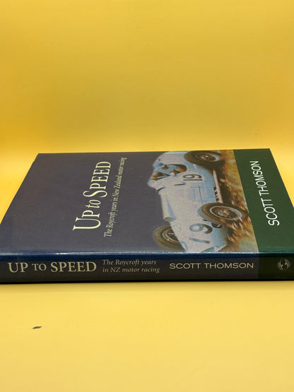 Up to Speed: The Roycroft Years in New Zealand Motor Racing by Scott Thomson