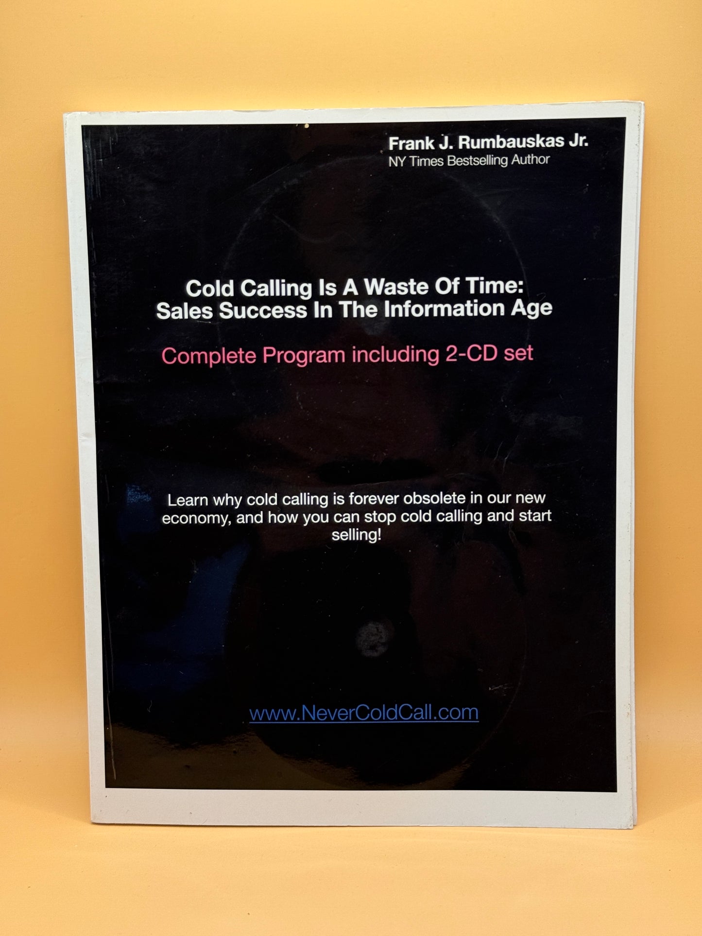 Cold Calling Is a Waste of Time: Sales Success in the Information Age by Frank J. Rumbauskas Jr.