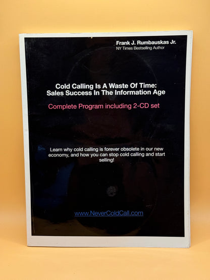 Cold Calling Is a Waste of Time: Sales Success in the Information Age by Frank J. Rumbauskas Jr.
